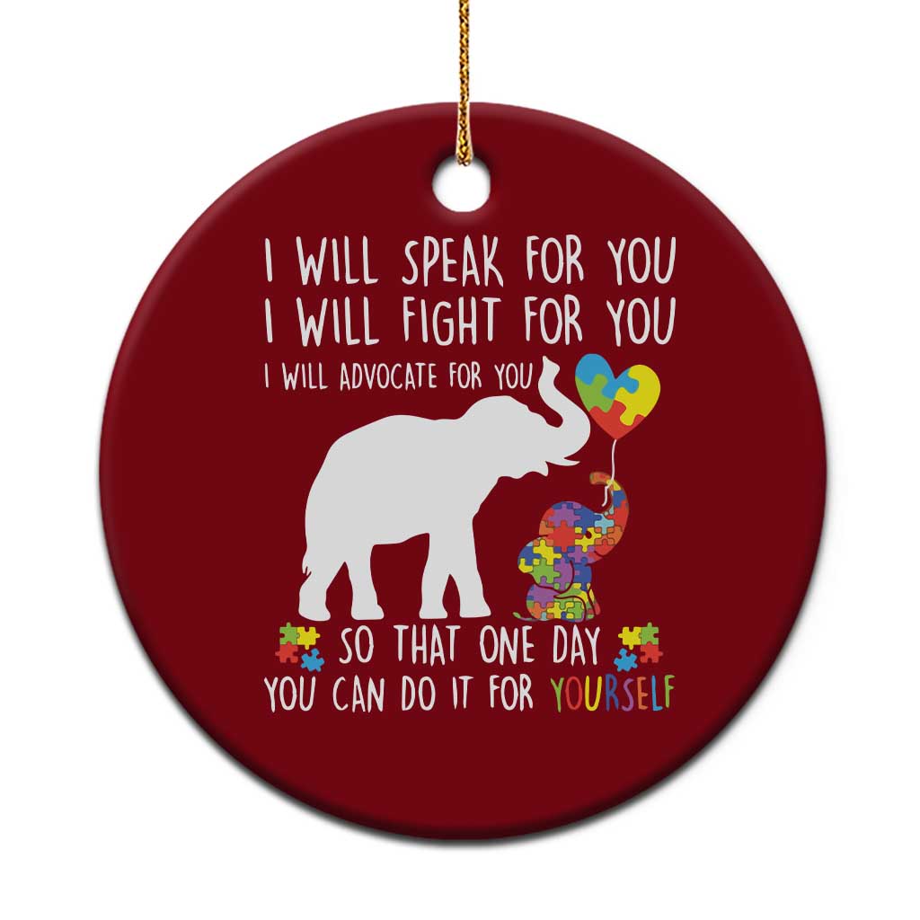 Autism Awareness Mom Ceramic Ornament I Will Speak Fight Advocate For You So That You Can Do It For Yourself