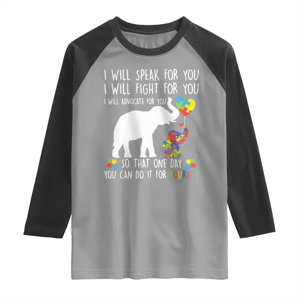 Autism Awareness Mom Raglan Shirt I Will Speak Fight Advocate For You So That You Can Do It For Yourself