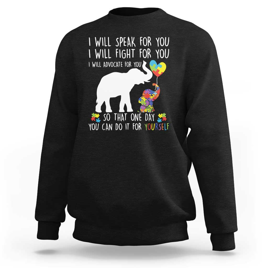 Autism Awareness Mom Sweatshirt I Will Speak Fight Advocate For You So That You Can Do It For Yourself