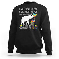 Autism Awareness Mom Sweatshirt I Will Speak Fight Advocate For You So That You Can Do It For Yourself
