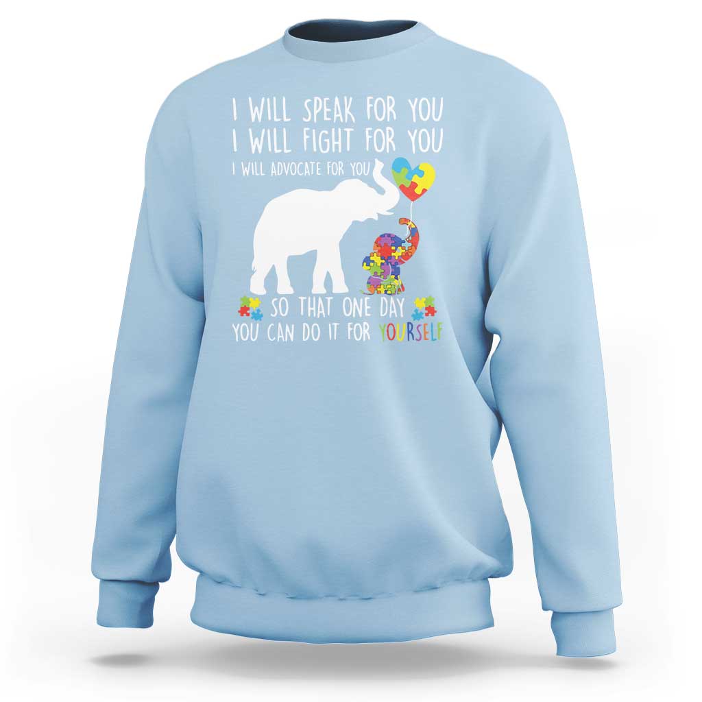 Autism Awareness Mom Sweatshirt I Will Speak Fight Advocate For You So That You Can Do It For Yourself