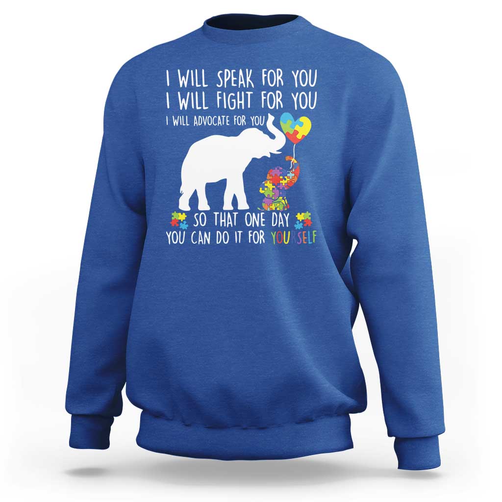Autism Awareness Mom Sweatshirt I Will Speak Fight Advocate For You So That You Can Do It For Yourself
