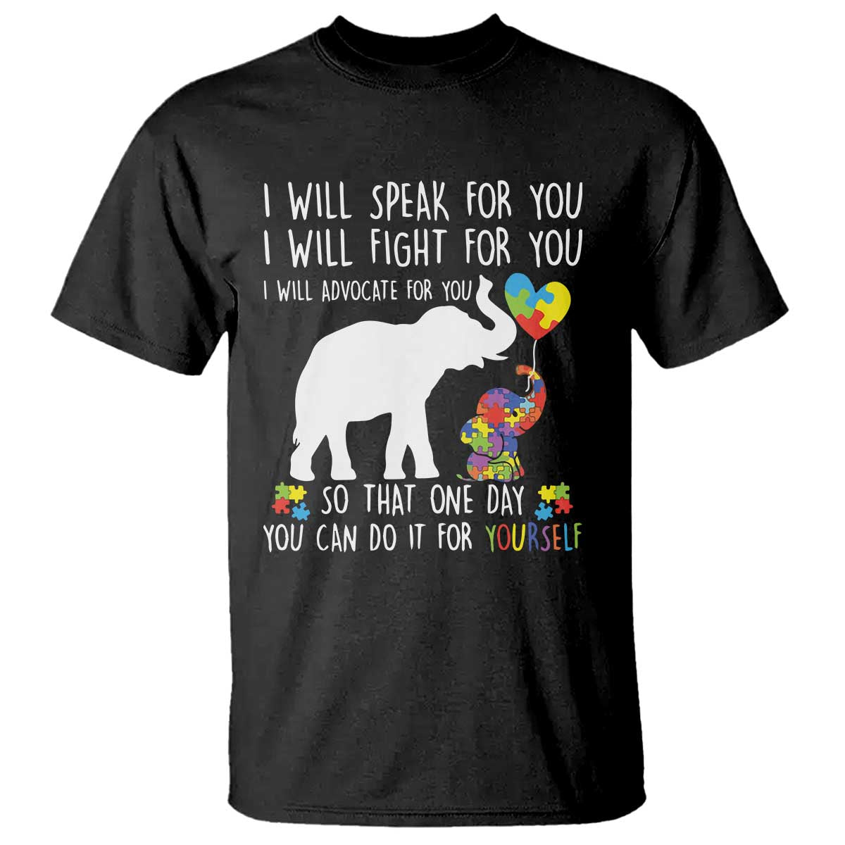 Autism Awareness Mom T Shirt I Will Speak Fight Advocate For You So That You Can Do It For Yourself