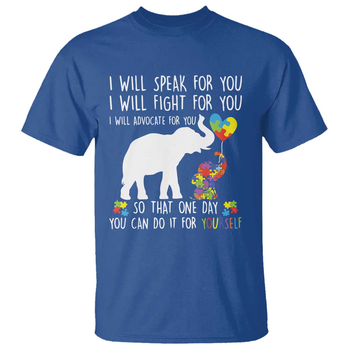 Autism Awareness Mom T Shirt I Will Speak Fight Advocate For You So That You Can Do It For Yourself