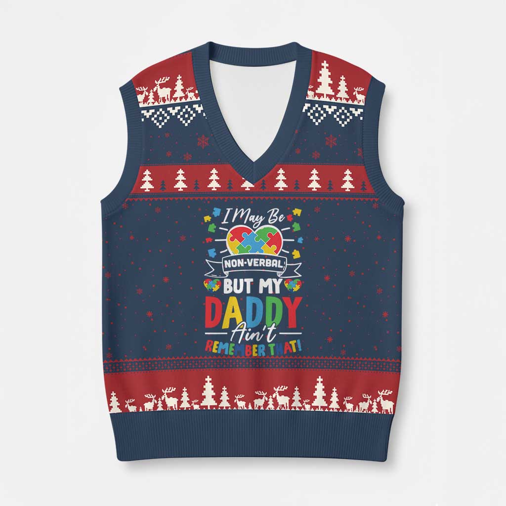 I May Be Non Verbal But My Daddy Ain't Remember That V-Neck Knit Sweater Vest Autism Awareness Dad