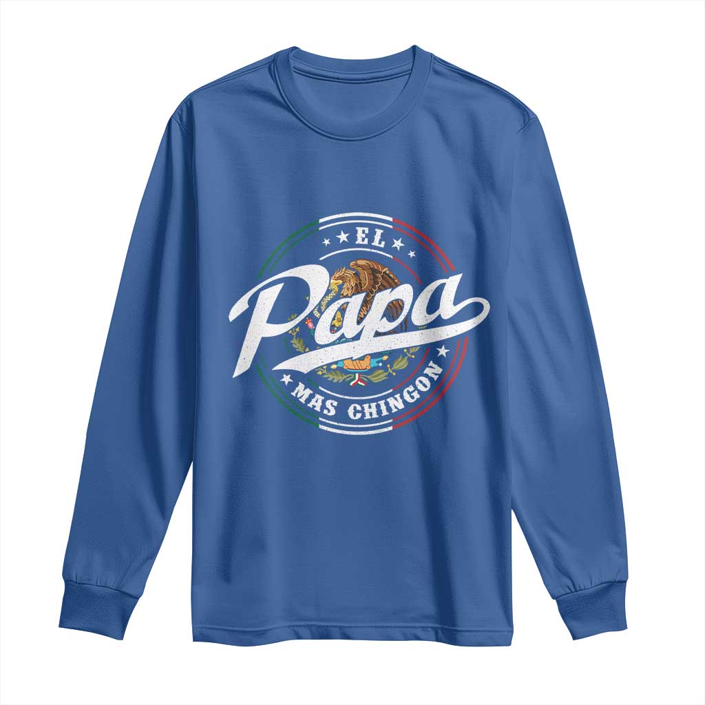 Funny El Papa Mas Chingon Long Sleeve Shirt Best Mexican Dad Father's Day