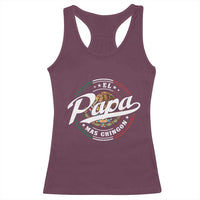 Funny El Papa Mas Chingon Racerback Tank Top Best Mexican Dad Father's Day