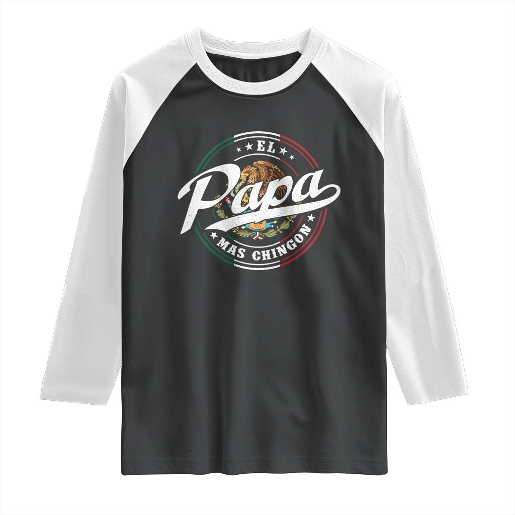 Funny El Papa Mas Chingon Raglan Shirt Best Mexican Dad Father's Day