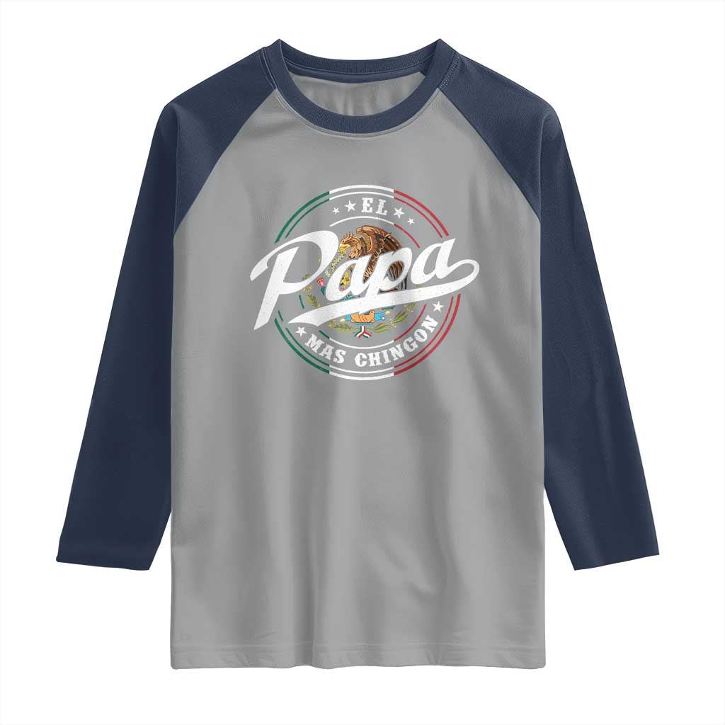 Funny El Papa Mas Chingon Raglan Shirt Best Mexican Dad Father's Day