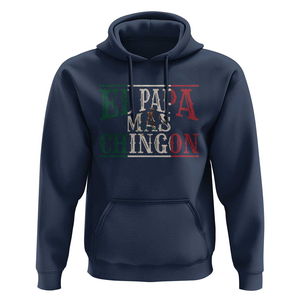 Funny El Papa Mas Chingon Hoodie Best Mexican Dad Father's Day Mexican Flag
