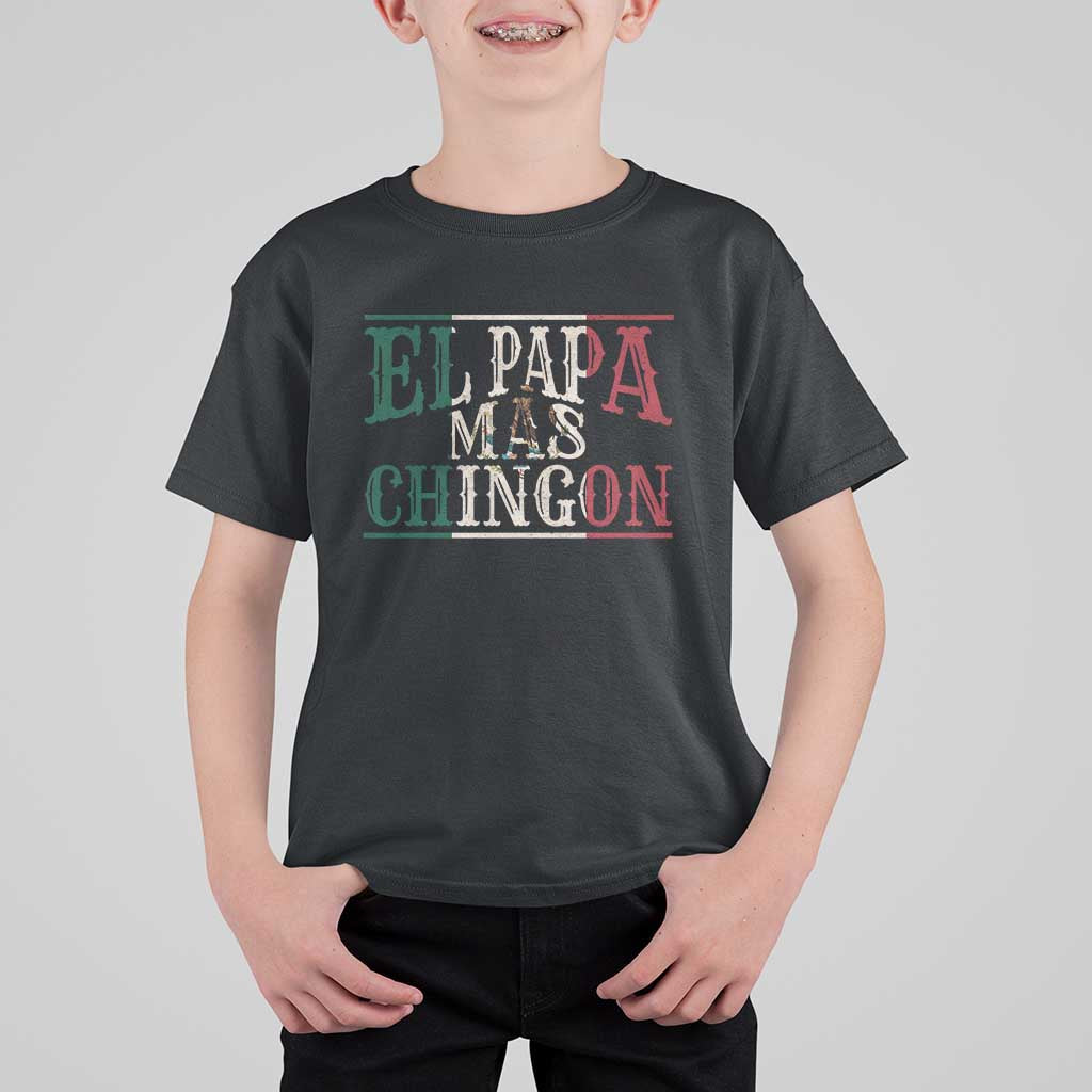Funny El Papa Mas Chingon T Shirt For Kid Best Mexican Dad Father's Day Mexican Flag