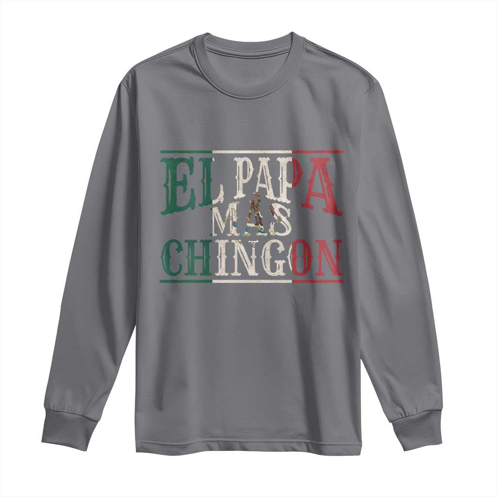 Funny El Papa Mas Chingon Long Sleeve Shirt Best Mexican Dad Father's Day Mexican Flag