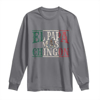Funny El Papa Mas Chingon Long Sleeve Shirt Best Mexican Dad Father's Day Mexican Flag