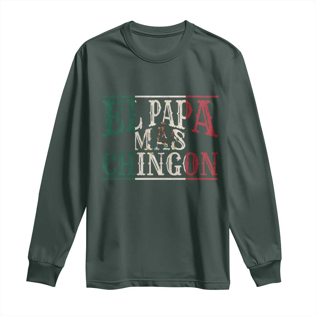 Funny El Papa Mas Chingon Long Sleeve Shirt Best Mexican Dad Father's Day Mexican Flag