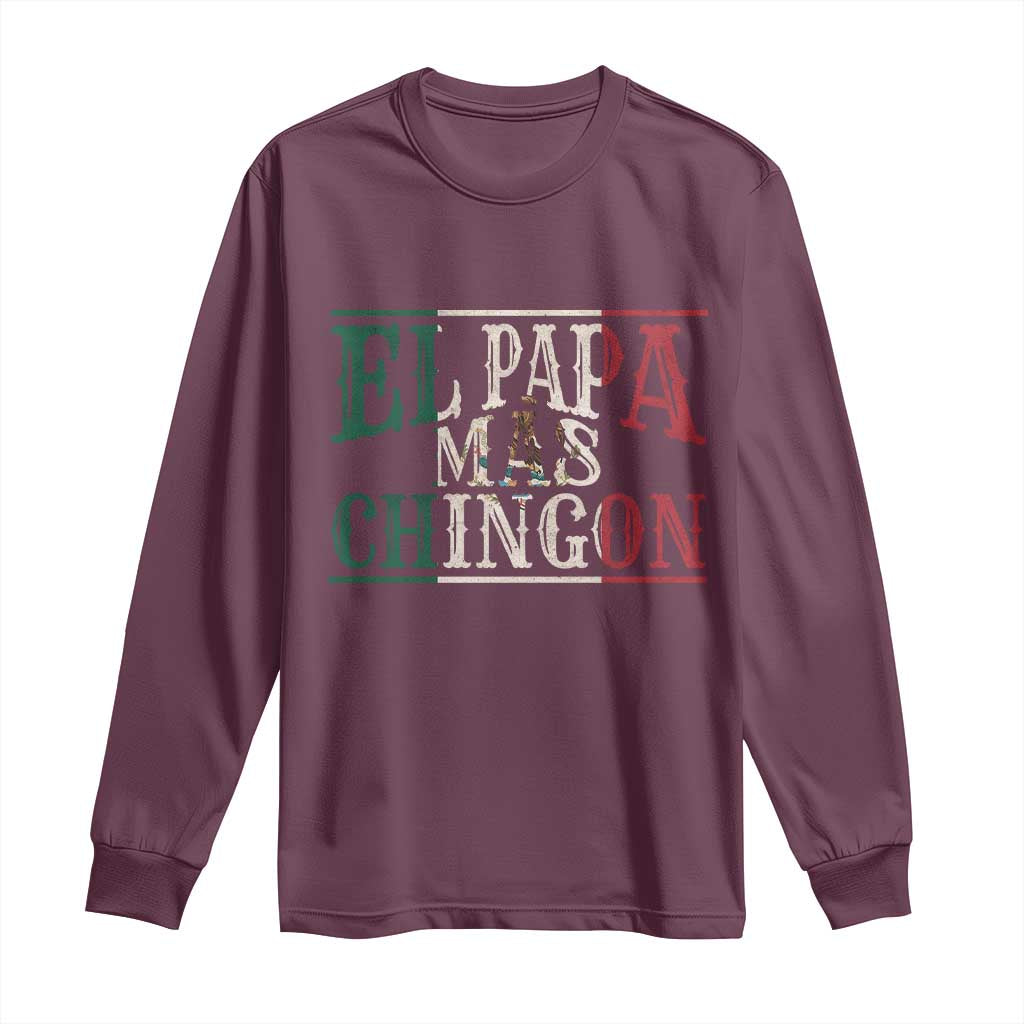 Funny El Papa Mas Chingon Long Sleeve Shirt Best Mexican Dad Father's Day Mexican Flag