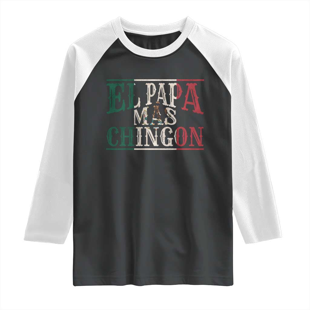 Funny El Papa Mas Chingon Raglan Shirt Best Mexican Dad Father's Day Mexican Flag