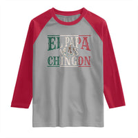Funny El Papa Mas Chingon Raglan Shirt Best Mexican Dad Father's Day Mexican Flag