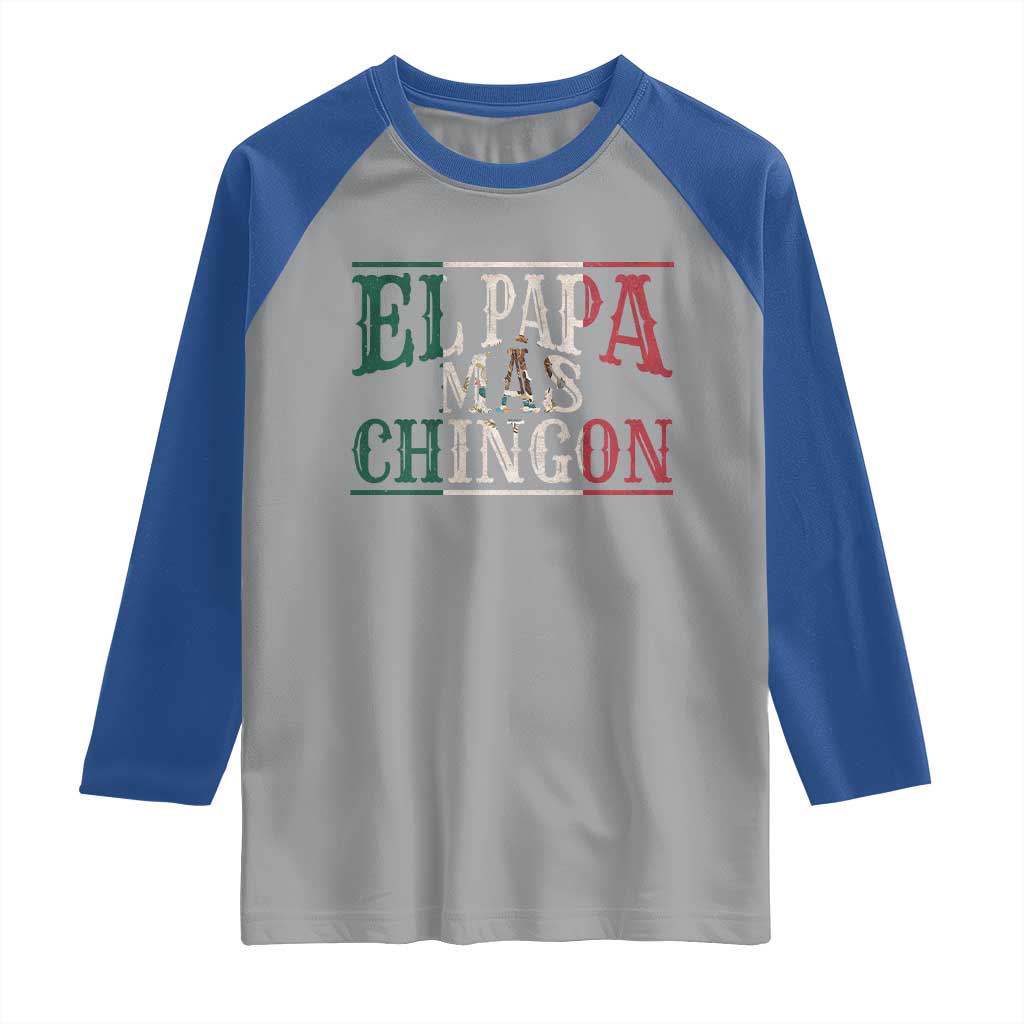 Funny El Papa Mas Chingon Raglan Shirt Best Mexican Dad Father's Day Mexican Flag