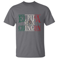Funny El Papa Mas Chingon T Shirt Best Mexican Dad Father's Day Mexican Flag
