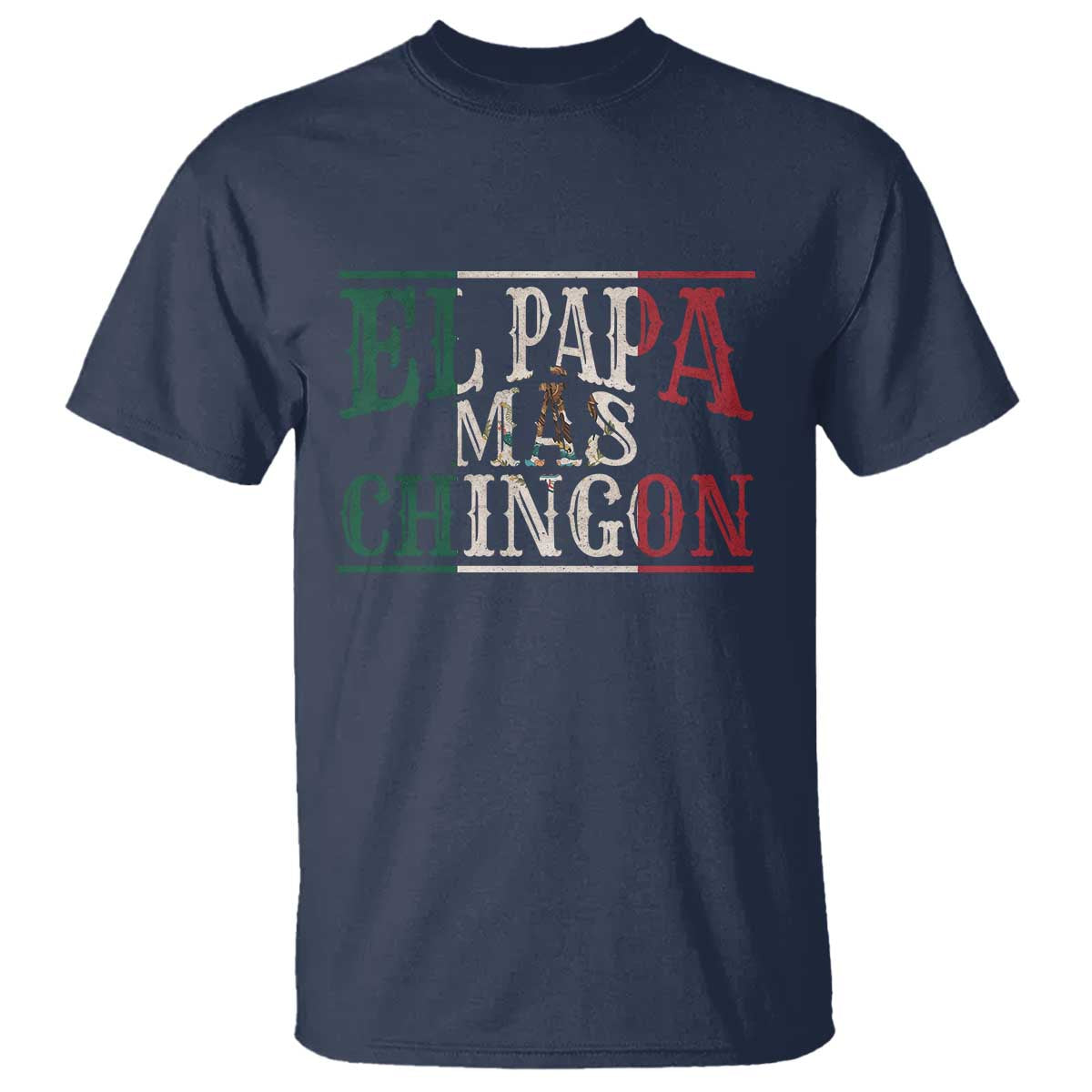 Funny El Papa Mas Chingon T Shirt Best Mexican Dad Father's Day Mexican Flag