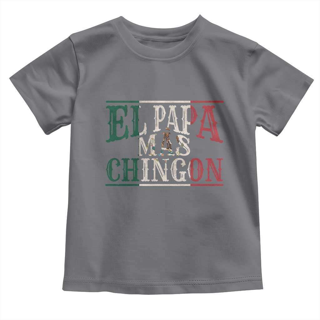 Funny El Papa Mas Chingon Toddler T Shirt Best Mexican Dad Father's Day Mexican Flag