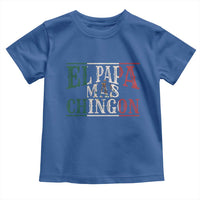 Funny El Papa Mas Chingon Toddler T Shirt Best Mexican Dad Father's Day Mexican Flag