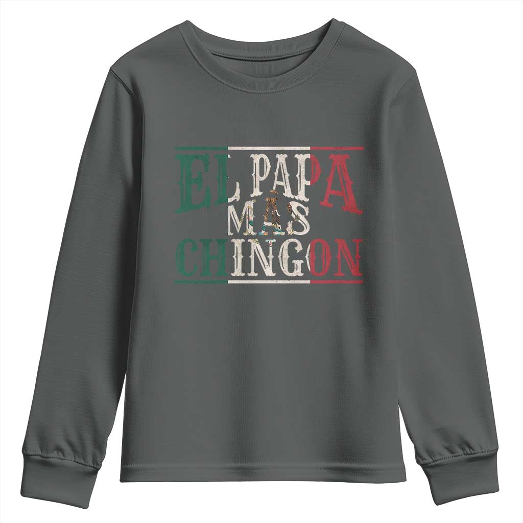 Funny El Papa Mas Chingon Youth Sweatshirt Best Mexican Dad Father's Day Mexican Flag