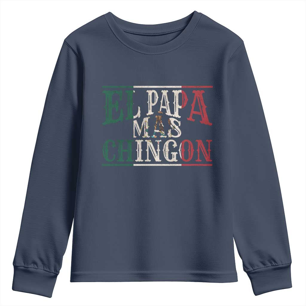 Funny El Papa Mas Chingon Youth Sweatshirt Best Mexican Dad Father's Day Mexican Flag