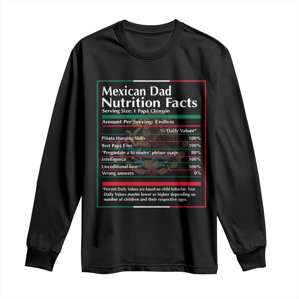 Funny Mexican Dad Long Sleeve Shirt Dad Nutrition Facts Mexico Flag Father's Day