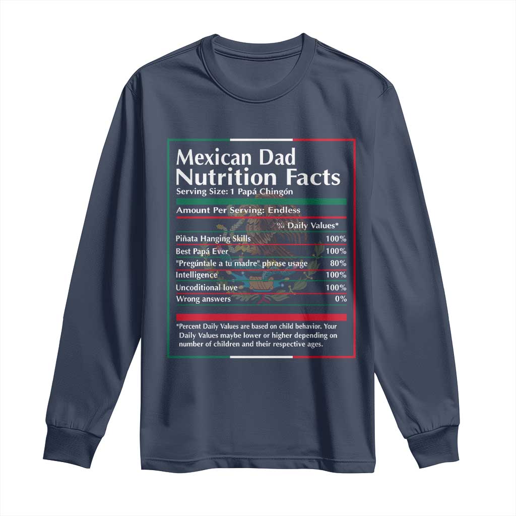 Funny Mexican Dad Long Sleeve Shirt Dad Nutrition Facts Mexico Flag Father's Day
