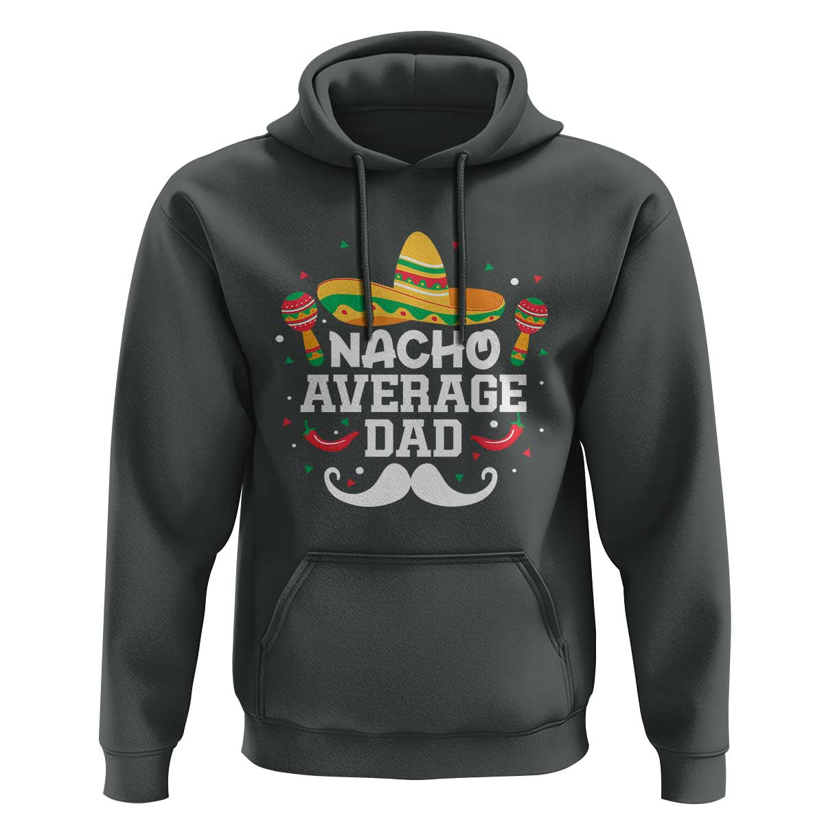 Funny Cinco De Mayo Father's Day Mexican Hoodie Nacho Average Dad Sombrero Hat