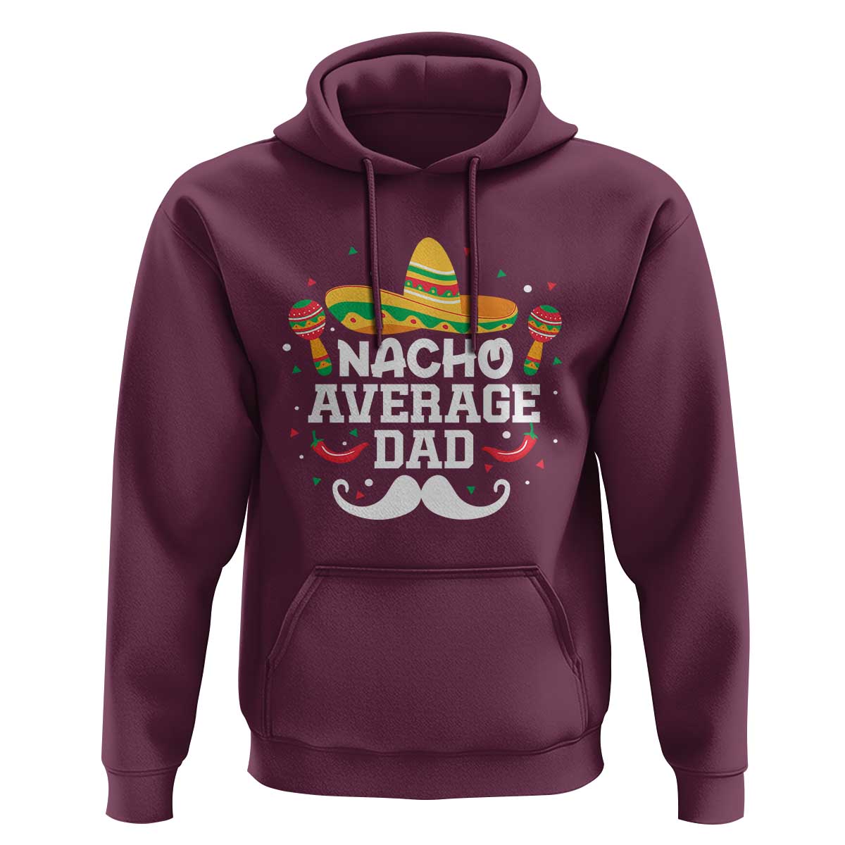Funny Cinco De Mayo Father's Day Mexican Hoodie Nacho Average Dad Sombrero Hat