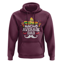 Funny Cinco De Mayo Father's Day Mexican Hoodie Nacho Average Dad Sombrero Hat