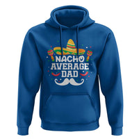 Funny Cinco De Mayo Father's Day Mexican Hoodie Nacho Average Dad Sombrero Hat