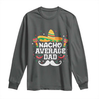 Funny Cinco De Mayo Father's Day Mexican Long Sleeve Shirt Nacho Average Dad Sombrero Hat