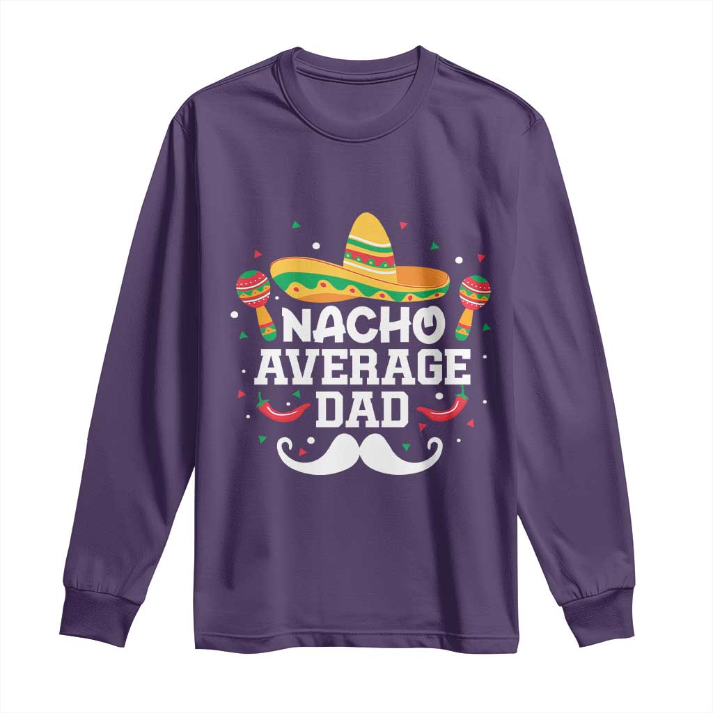 Funny Cinco De Mayo Father's Day Mexican Long Sleeve Shirt Nacho Average Dad Sombrero Hat