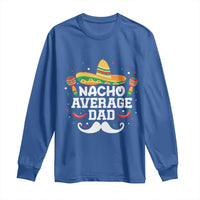 Funny Cinco De Mayo Father's Day Mexican Long Sleeve Shirt Nacho Average Dad Sombrero Hat