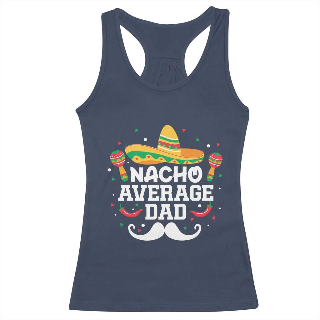 Funny Cinco De Mayo Father's Day Mexican Racerback Tank Top Nacho Average Dad Sombrero Hat