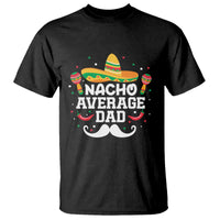 Funny Cinco De Mayo Father's Day Mexican T Shirt Nacho Average Dad Sombrero Hat