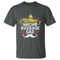 Funny Cinco De Mayo Father's Day Mexican T Shirt Nacho Average Dad Sombrero Hat