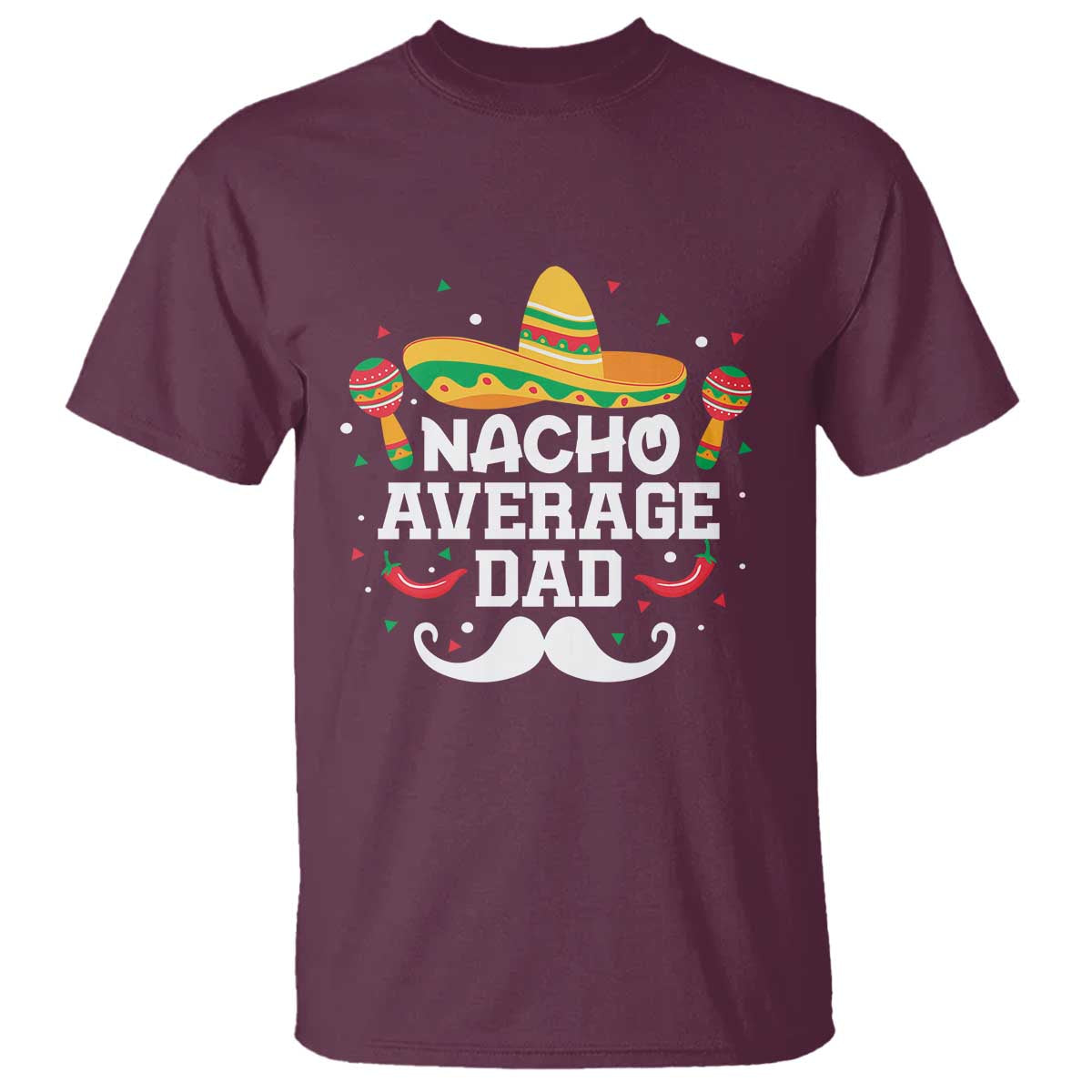 Funny Cinco De Mayo Father's Day Mexican T Shirt Nacho Average Dad Sombrero Hat
