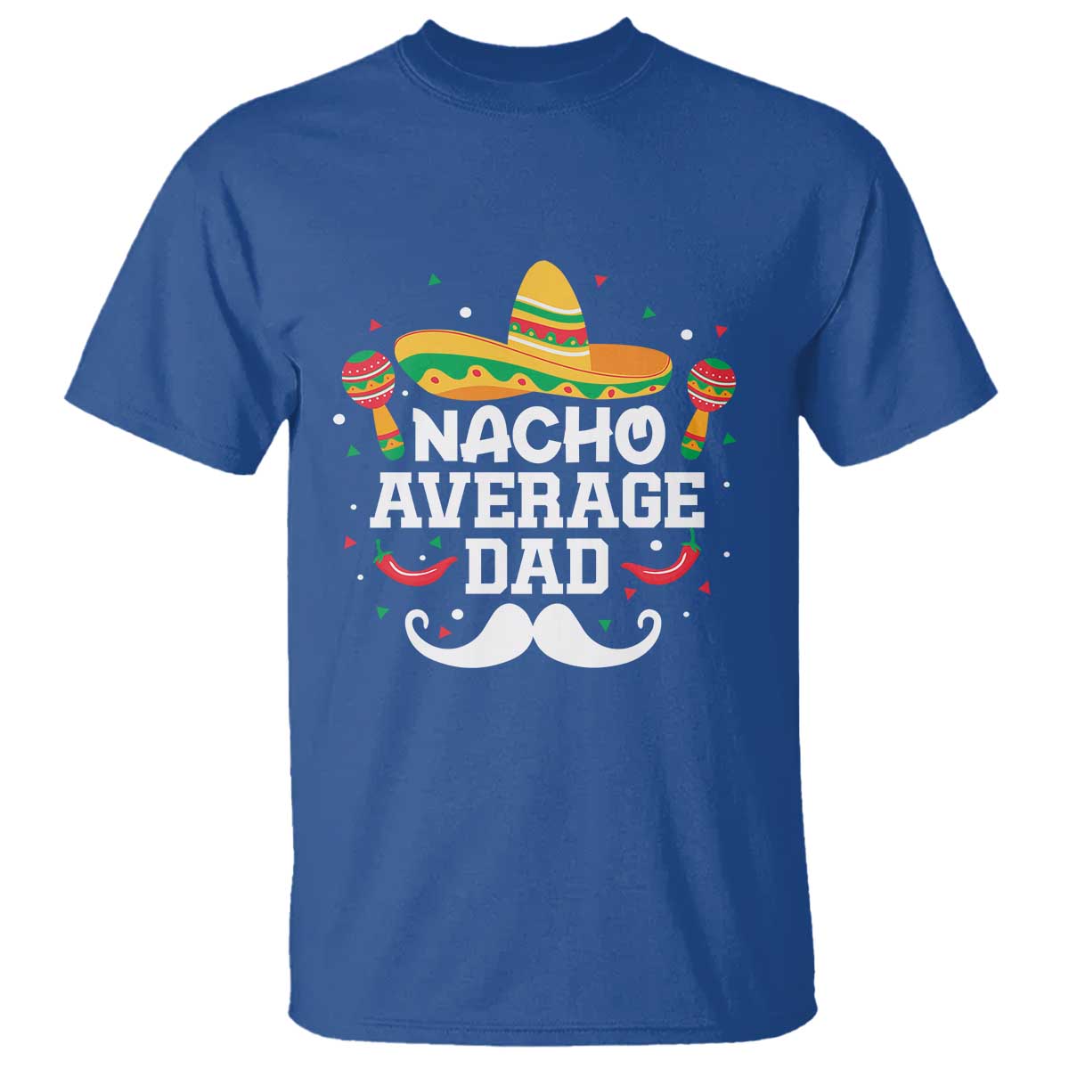 Funny Cinco De Mayo Father's Day Mexican T Shirt Nacho Average Dad Sombrero Hat