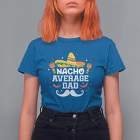 Funny Cinco De Mayo Father's Day Mexican T Shirt For Women Nacho Average Dad Sombrero Hat
