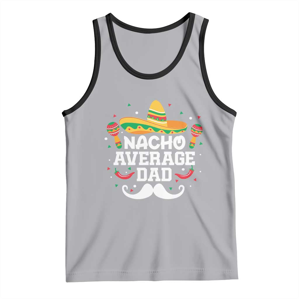Funny Cinco De Mayo Father's Day Mexican Tank Top Nacho Average Dad Sombrero Hat