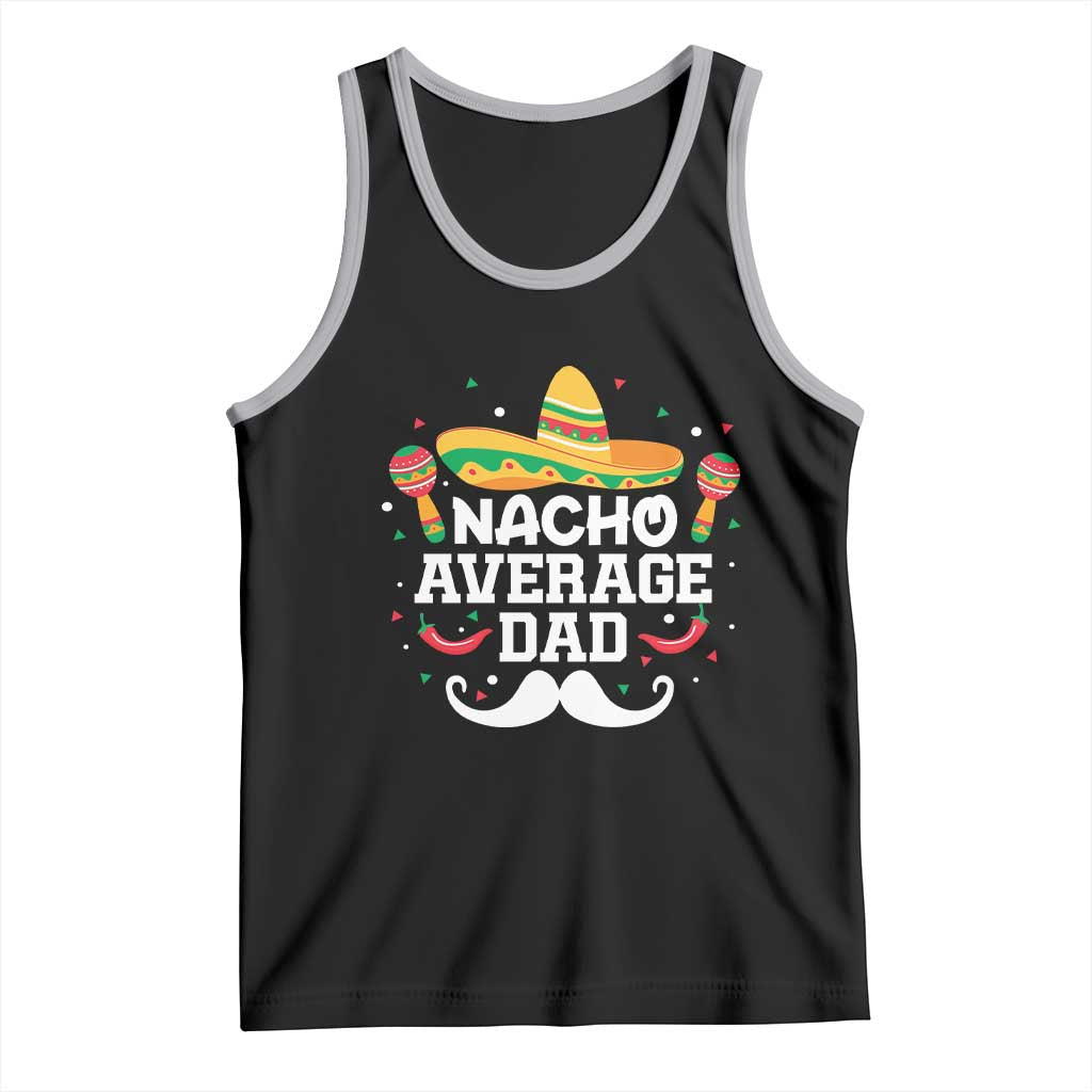 Funny Cinco De Mayo Father's Day Mexican Tank Top Nacho Average Dad Sombrero Hat