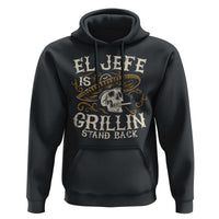 Funny El Jefe Is Grillin Stand Back Hoodie Mexican Dad Father's Day
