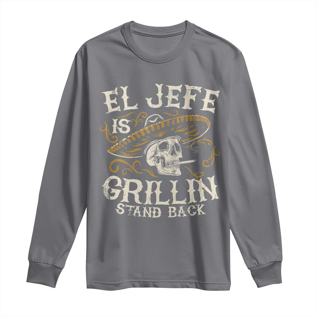 Funny El Jefe Is Grillin Stand Back Long Sleeve Shirt Mexican Dad Father's Day