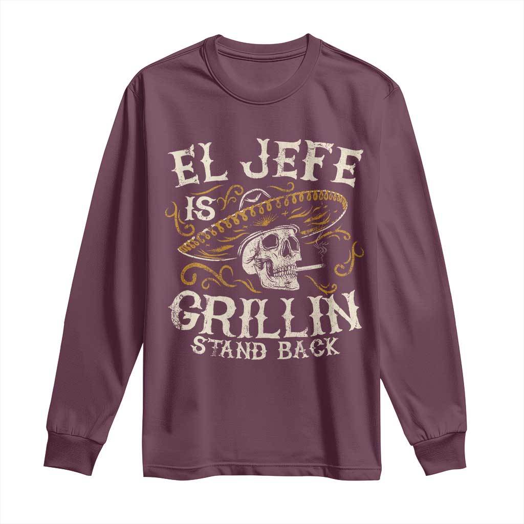 Funny El Jefe Is Grillin Stand Back Long Sleeve Shirt Mexican Dad Father's Day