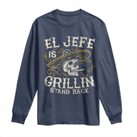 Funny El Jefe Is Grillin Stand Back Long Sleeve Shirt Mexican Dad Father's Day
