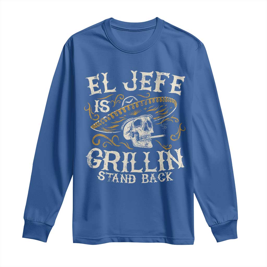 Funny El Jefe Is Grillin Stand Back Long Sleeve Shirt Mexican Dad Father's Day